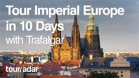 Tour Imperial Europe In 10 Days With Trafalgar Youtube