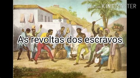 As Revoltas Dos Escravos No Brasil A Luta E A ResistÊncia Diante Da