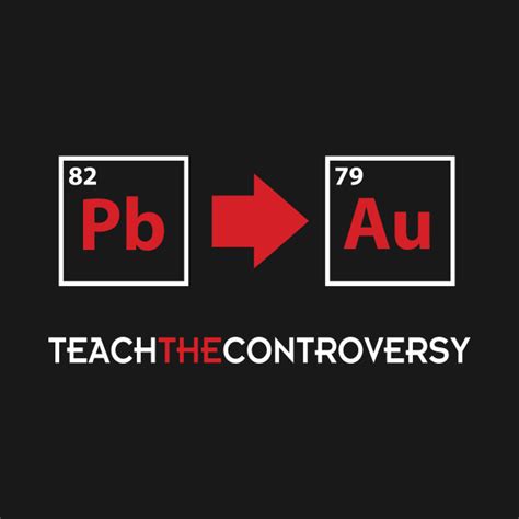 Lead To Gold Teach The Controversy Alchemy T Shirt Teepublic