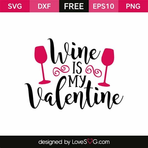 Freesvg.org offers free vector images in svg format with creative commons 0 license (public domain). Wine is my Valentine | Lovesvg.com