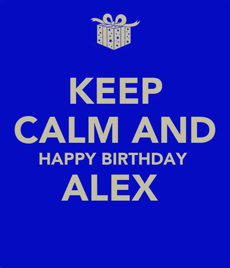Keep Calm And Happy Birthday Alex Poster