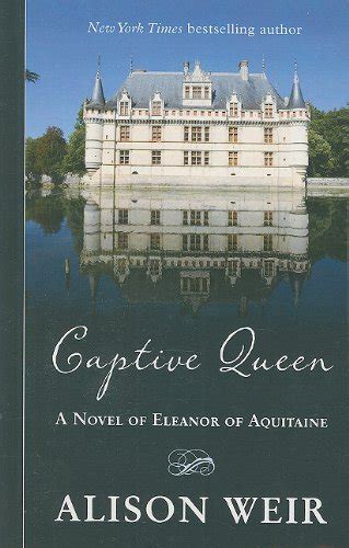 Captive Queen A Novel Of Eleanor Of Aquitaine