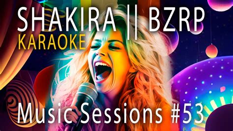 Shakira Bzrp Karaoke Music Sessions Letra Youtube