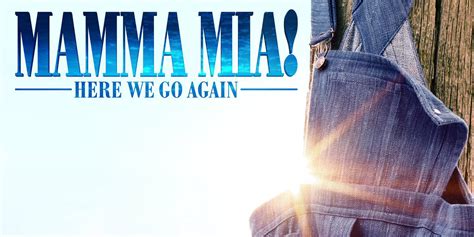 Five years after the events of mamma mia! Mamma Mia 2 First Look & Poster; Trailer Tomorrow