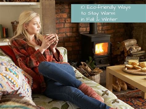 10 Eco Friendly Ways To Stay Warm In The Fall And Winter