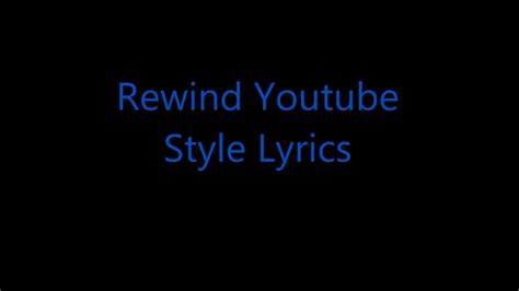 Rewind Youtube Style Lyrics Youtube