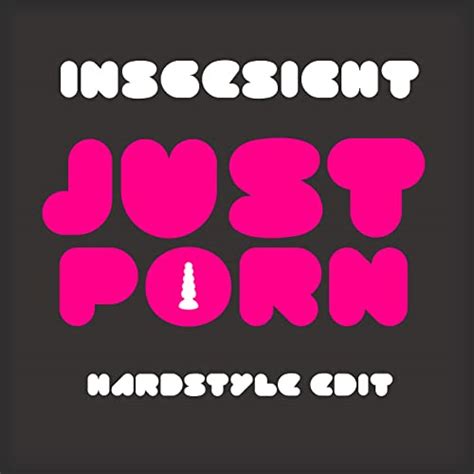 Just Porn Hardstyle Edit By Insgesicht On Amazon Music Uk