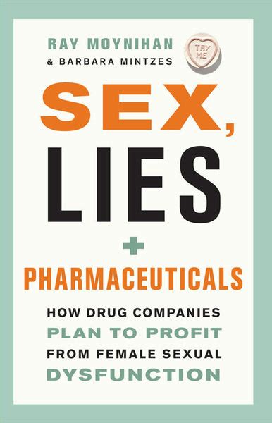 Sex Lies And Pharmaceuticals Greystone Books Ltd