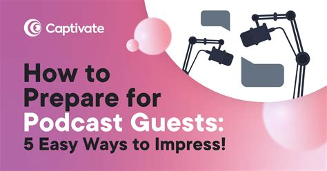 How To Prepare For Podcast Guests 5 Easy Ways To Impress Captivate