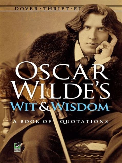Oscar Wildes Wit And Wisdom By Oscar Wilde Epigrams Aphorisms And