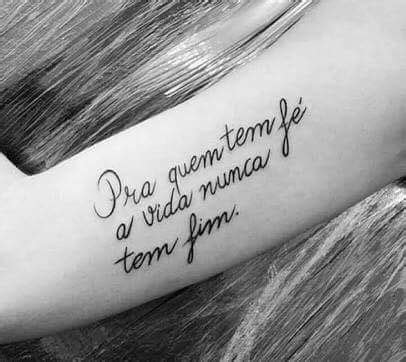 Pra quem tem fé a vida unca tem fim Tatuagem Tatuagens escritas