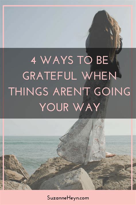 4 Ways To Be Grateful When Things Arent Going Your Way Suzanne Heyn