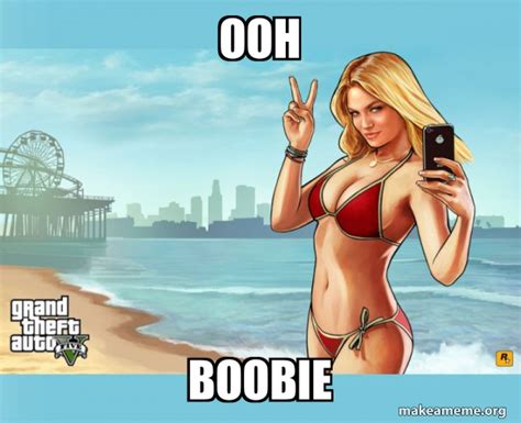 Ooh Boobie Gta Gta V Make A Meme