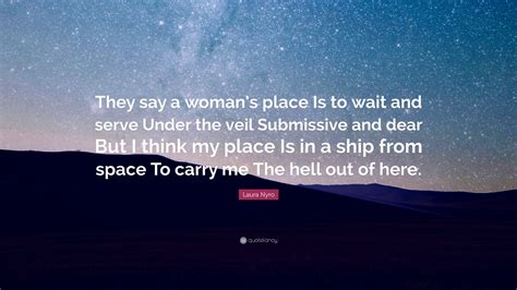 Laura Nyro Quote “they Say A Womans Place Is To Wait And Serve Under