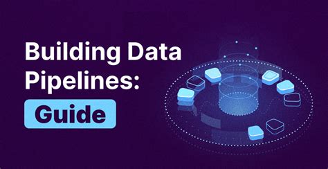 Building Data Pipelines A Step By Step Guide 2023