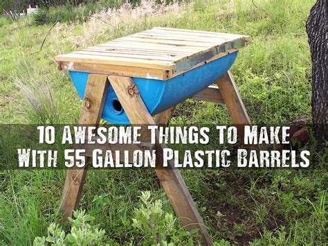 10 Awesome Things To Make With 55 Gallon Plastic Barrels 55 Gallon