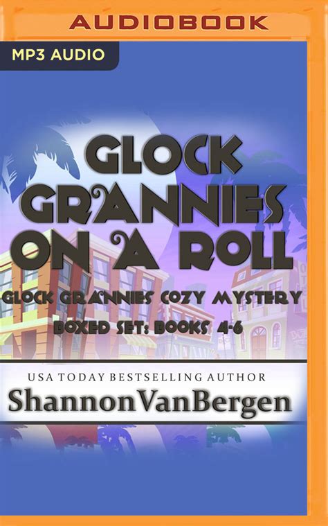 Glock Grannies On A Roll Omnibus Glock Grannies Cozy Mysteries Books 4 6 By Shannon Vanbergen