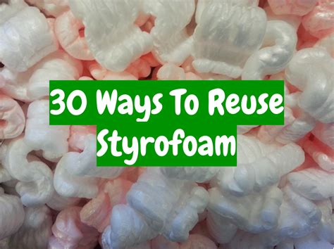 30 Creative Ways To Reuse Styrofoam With How To Details Styrofoam Crafts Styrofoam