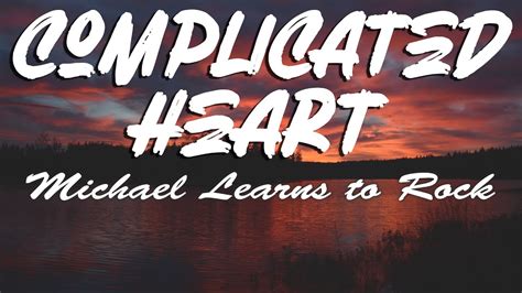 Michael Learns To Rock Complicated Heart Lyrics Youtube
