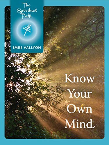 Know Your Own Mind The Spiritual Path Series Book 4 Ebook Vallyon