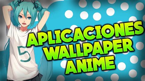 Aplicacion Para Tener Wallpaper Anime 2018 Youtube