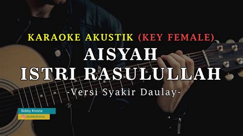 Aisyah Istri Rasulullah Karaoke Akustik Key Female Versi Syakir Daulay Youtube