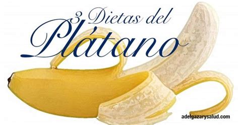 Dietas Del Plátano Rápidas Y Saciantes Adelgazar Y Salud Dietas