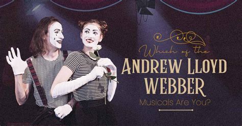 Which Of The Andrew Lloyd Webber Musicals Are You Brainfall