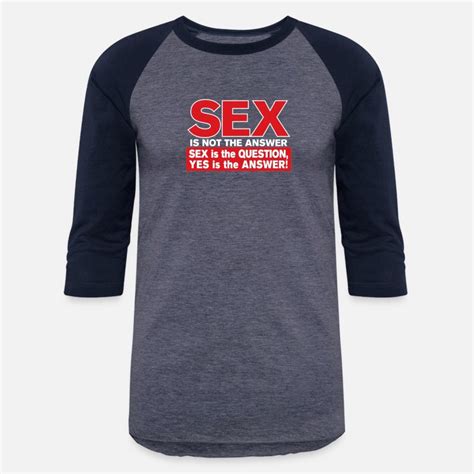 Sex Sayings Long Sleeved Shirts Unique Designs Spreadshirt