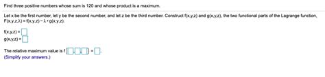 Solved Find Three Positive Numbers Whose Sum Is 120 And