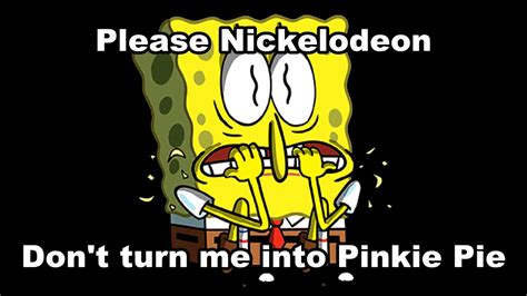 Please Nickelodeon Dont Turn Me Into Pinkie Pie Youtube