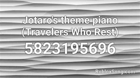 Jotaros Theme Piano Travelers Who Rest Roblox Id Roblox Music Codes