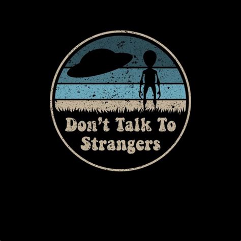 Dont Talk To Strangers From Bustedtees Day Of The Shirt