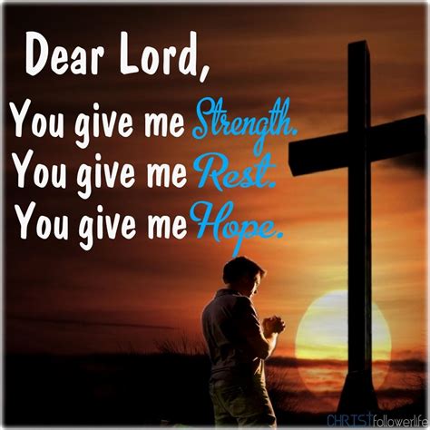 Dear Lord You Give Me Strength You Give Me Rest You Give Me Hope Jesus