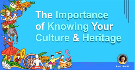 The Importance Of Knowing Your Culture And Heritage Dr Archika Didi