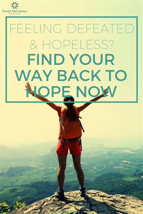 Feeling Defeated And Hopeless Find Your Way Back To Hope Now Thought Field Therapy Center Of