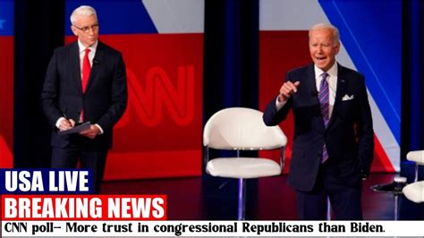 Cnn Poll More Trust In Congressional Republicans Than Biden Youtube