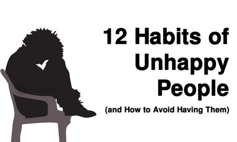 12 Habits Of Unhappy People And How To Avoid Having Them Unhappy