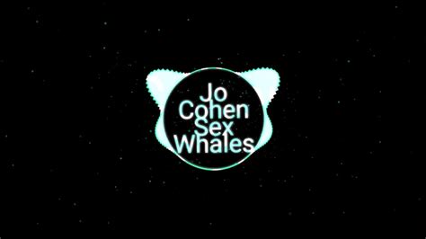 Jo Cohen Sex Whales We Are Sin Copyright Youtube