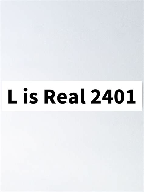 L Is Real 2401 Poster By Dator Redbubble