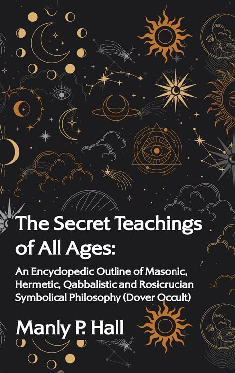The Secret Teachings Of All Ages An Encyclopedic Outline Of Masonic