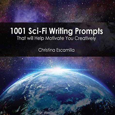 1001 Sci Fi Writing Prompts That Will Motivate You Creatively By