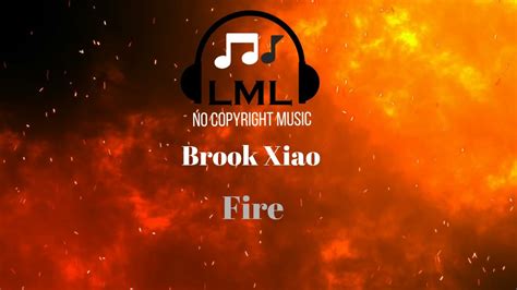 Brook Xiao Fire Feat Rachel Horter No Copyright Music Youtube
