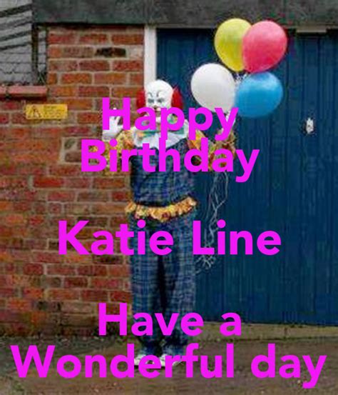 Happy Birthday Katie Line Have A Wonderful Day Poster Yy Keep Calm