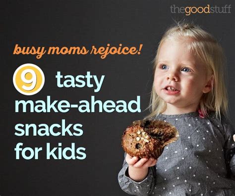9 Tasty Make Ahead Snacks For Kids Thegoodstuff