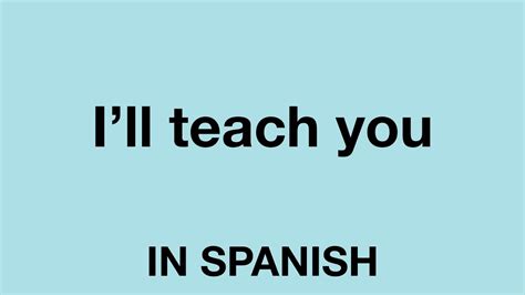 How To Say Ill Teach You In Spanish Youtube
