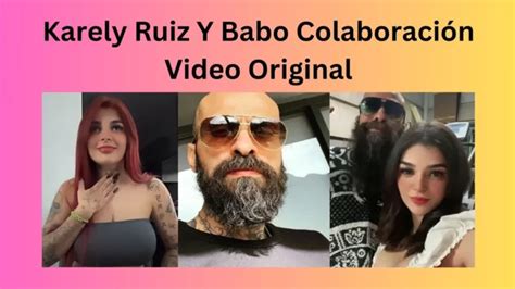 Karely Ruiz Y Babo Colaboración Video Original Complete Info