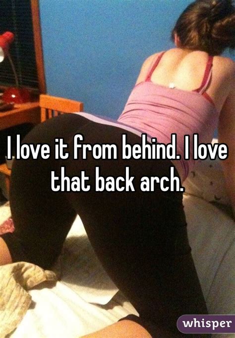 I Love It From Behind I Love That Back Arch