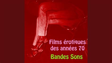 Films Rotiques Des Ann Es Bandes Sons Et Musiques De Films Mix Youtube