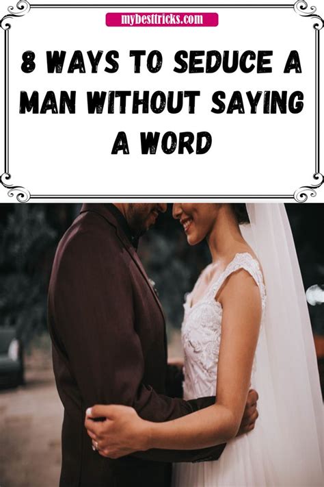 8 Ways To Seduce A Man Without Saying A Word In 2020 Seduce Words Sayings
